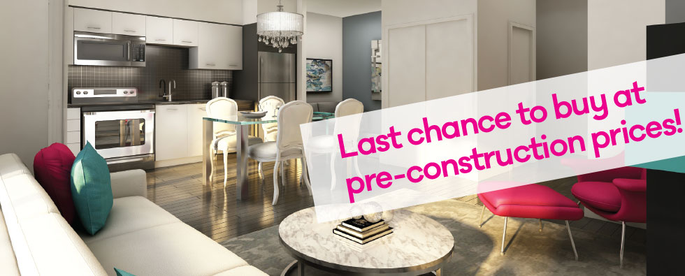 Last Chance to buy at pre-construction Prices